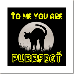 To Me You Are Purrfect Posters and Art